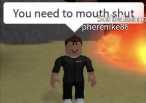 YOU NEED TO MOUTH SHUT | Roblox funny, Roblox memes 