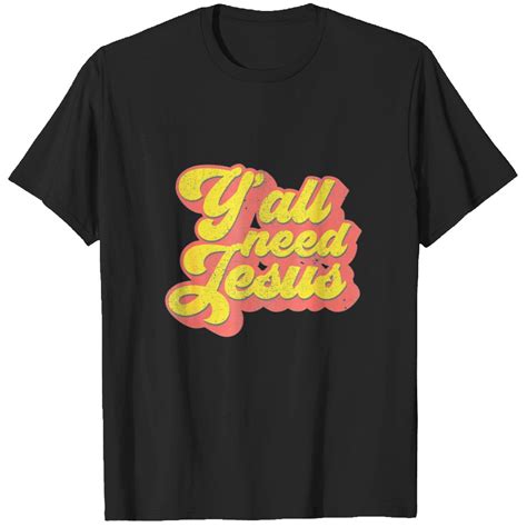 Yall Need Jesus Shirts