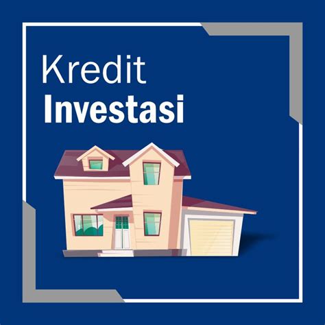 Apa Yang Dimaksud Dengan Kredit Investasi
