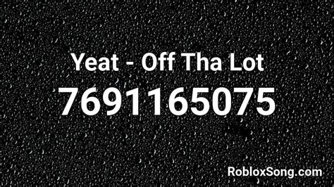 Yeat - Off Tha Lot Roblox ID - Roblox music codes