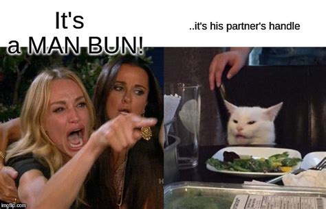 Yelling At Cat Meme Man Bun