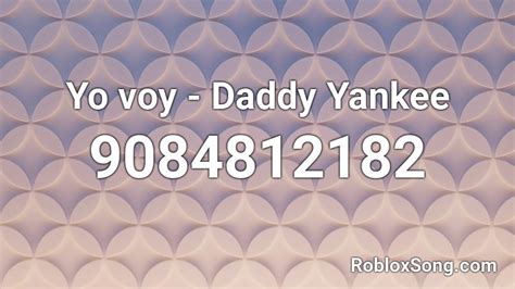 Yo Voy (feat. Daddy Yankee) Roblox ID - Roblox music codes