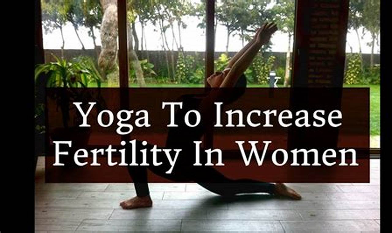 Yoga To Increase Fertility In Females
