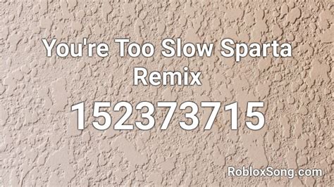 You\'re Too Slow Extended Sparta Remix Roblox ID - Roblox music 