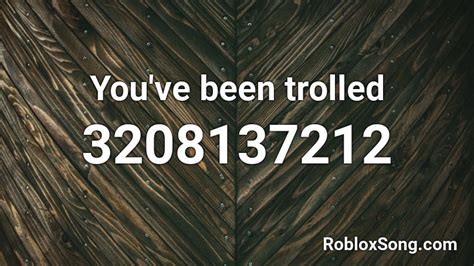 You\'ve been trolled! Roblox ID - Roblox music codes
