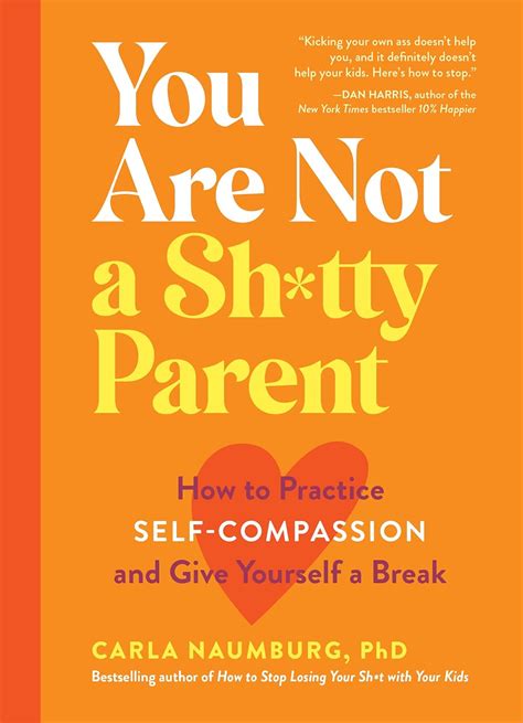 You Are Not A Sh*tty Parent: How To Practice Self-Compassion And Give Yourself A Break