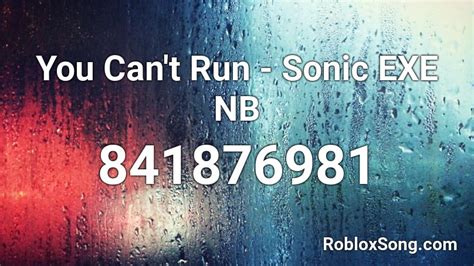 You Can\'t Run - Sonic EXE NB Roblox ID - Roblox music codes