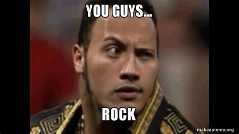 You Guys Rock Meme