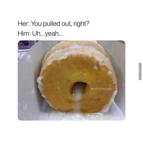 You Pulled Out Memes