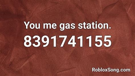 You me gas station. Roblox ID - Roblox music codes