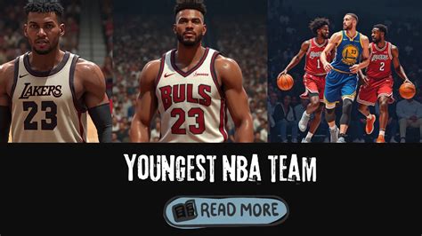 The Future of the NBA: Meet the Fresh Faces of the Youngest Team in the League!
