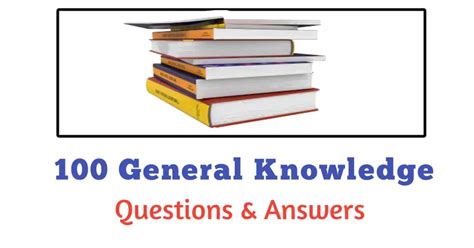 Your Gateway to 100 General Knowledge Questions And Answers