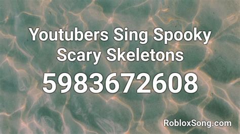 Youtubers Sing Spooky Scary Skeletons Roblox ID - Roblox music 