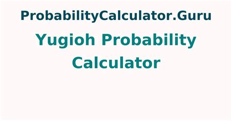 Yu-Gi-Oh! Probability Calculators