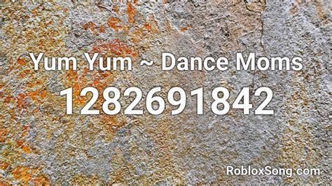 Yum Yum ~ Dance Moms Roblox ID - Roblox music codes