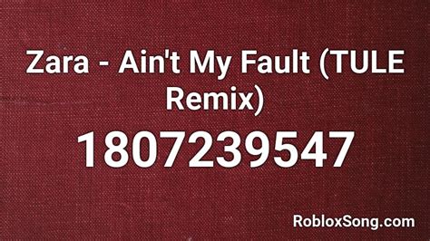 Zara - Ain\'t My Fault (TULE Remix) Roblox ID - Roblox music codes 
