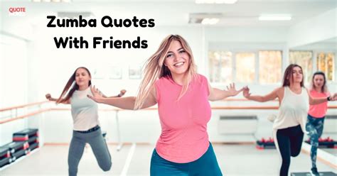 Zumba Friends Quotes