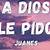 a dios le pido meaning