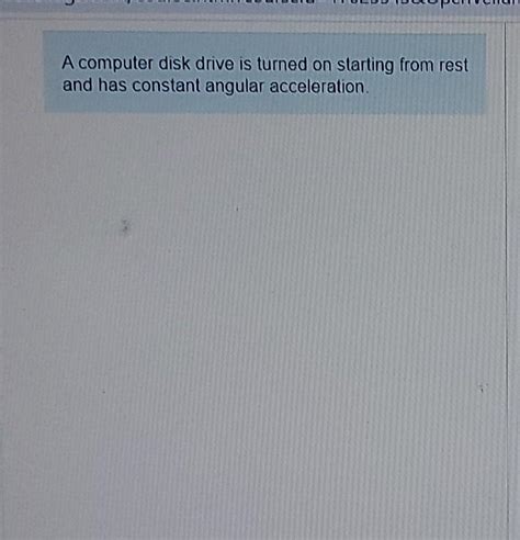 A Computer Disk Drive Is Turned On Starting From Rest