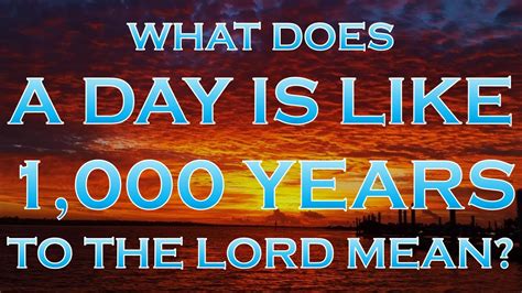 a day with the lord is as 1000 years