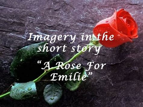 A Rose For Emily Imagery Examples