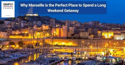 a weekend in marseille