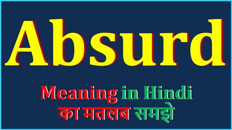 Absurd Meaning In Hindi With Sentence And Picture