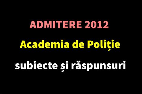 academia de politie subiecte