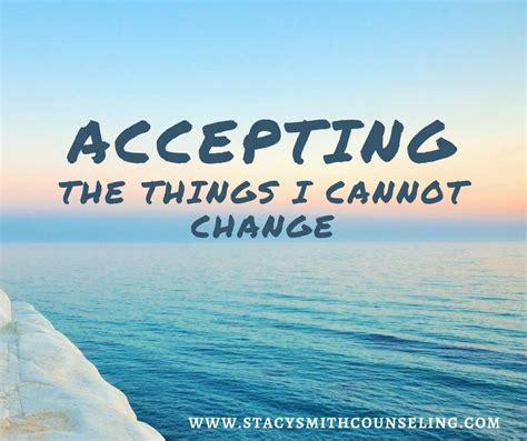 Reinhold Niebuhr Quote “God, grant me the serenity to accept the things I cannot change