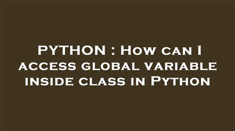 access global variable in python class
