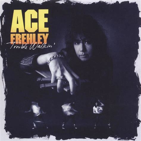 ace frehley trouble walkin' songs