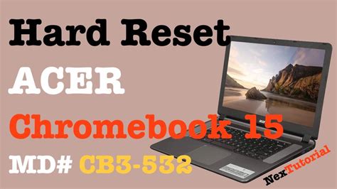 acer chromebook 15 cb3-532 factory reset