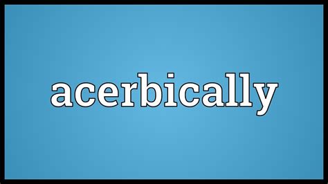 acerbically meaning in english
