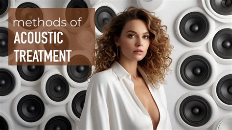Acoustic Treatment Methods