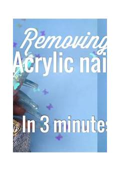 Acrylic Nail Removal Hack: Easy And Effective Ways To Remove Acrylic Nails