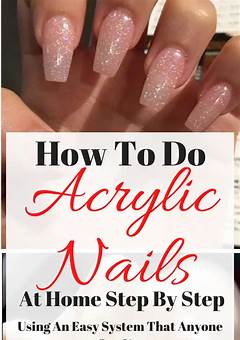 Acrylic Nail Steps List: Achieve Beautiful Nails In No Time