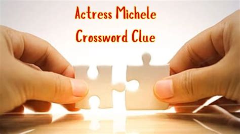 actress michelle crossword clue