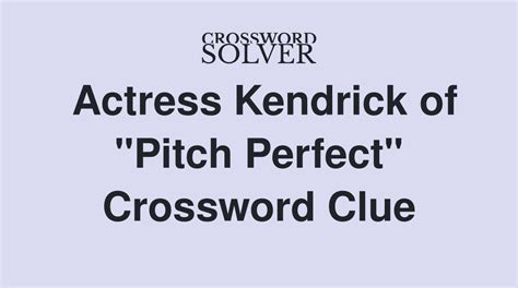 actress snow of pitch perfect crossword clue