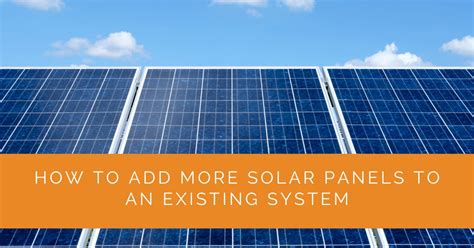Can You Add More Solar Panels to an Existing System?