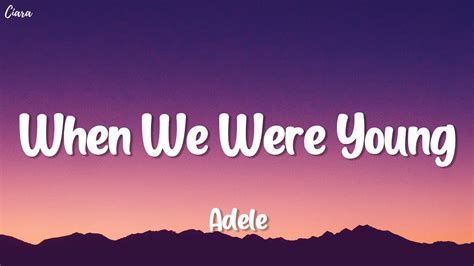 Adele's When We Were Young Lyrics Uncovered: Emotional Insights and Melodies