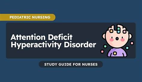 Adhd Pediatric Nursing Quiz Attention Deficit Hyperactivity Disorder Care Management