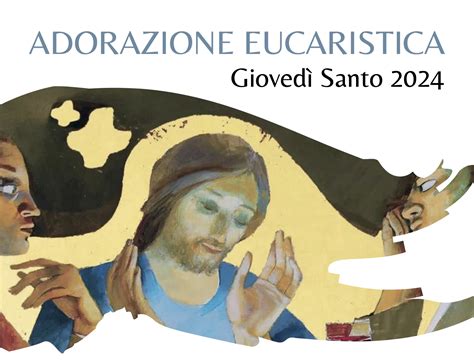 adorazione giovedì santo 2024