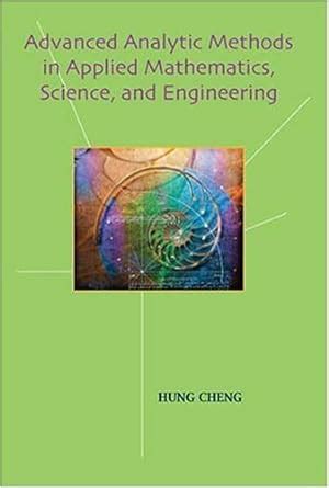advanced analytic methods in applied mathematics science and engineering by hung cheng