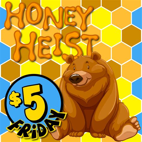 5300 5 Friday Honey Heist ASEP SoCal