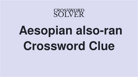 aesopian also-ran crossword clue