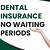 affordable care act dental waiting period