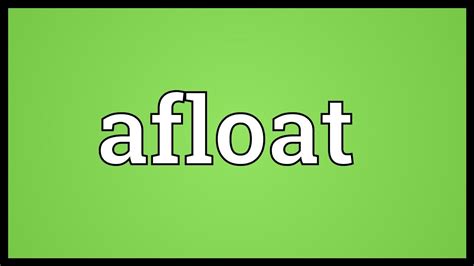 afloat meaning in english