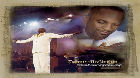 Donnie McClurkin Agnus Dei, Draw Me Close YouTube