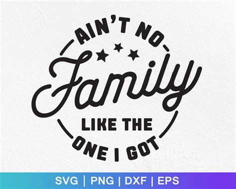 Ain't no family like the one i got svg Family quotes svg Etsy