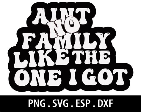Ain't No Family Like the One I Got SVG Cut File Etsy